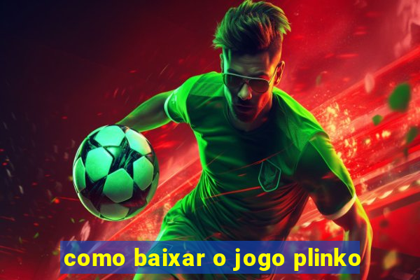 como baixar o jogo plinko