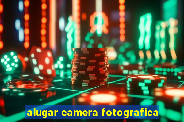 alugar camera fotografica