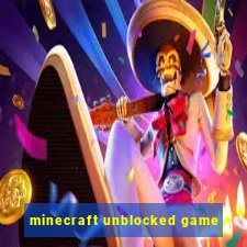 minecraft unblocked game