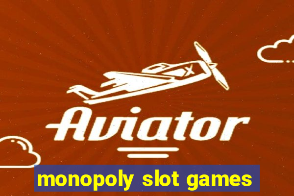 monopoly slot games