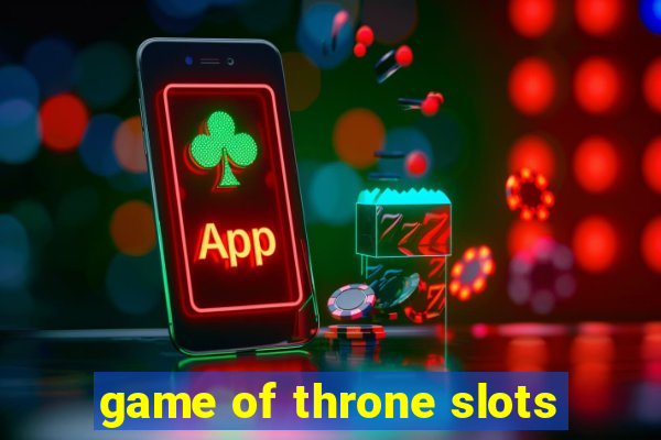 game of throne slots