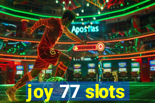 joy 77 slots