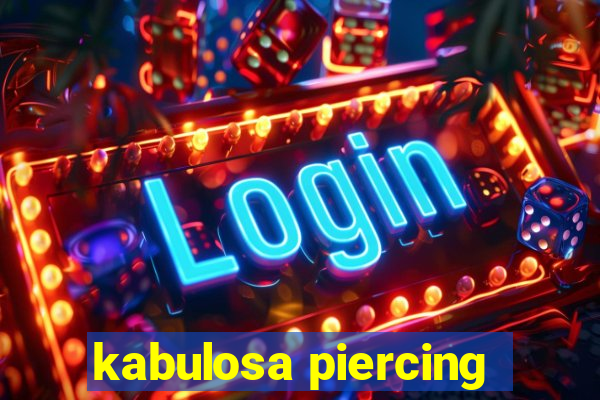 kabulosa piercing