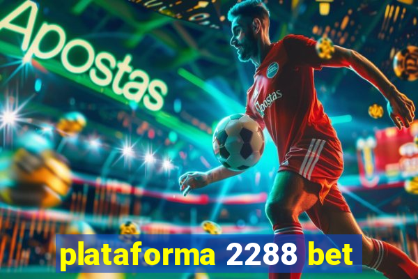 plataforma 2288 bet