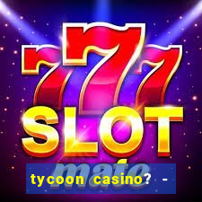 tycoon casino? - vegas slots