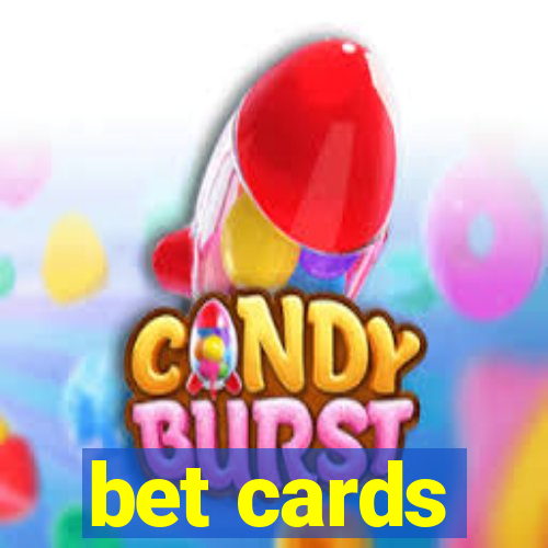 bet cards