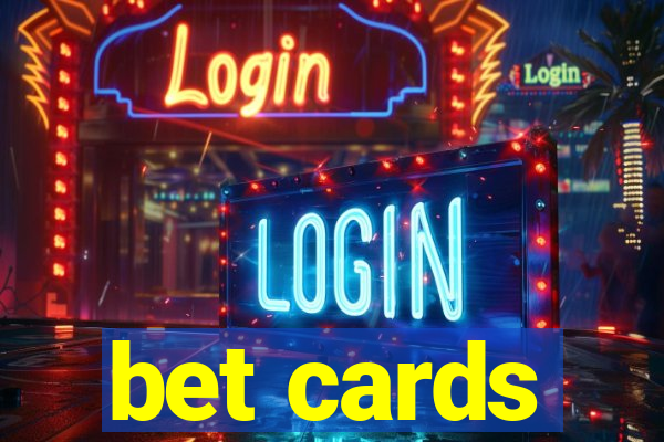 bet cards