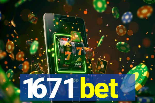 1671 bet