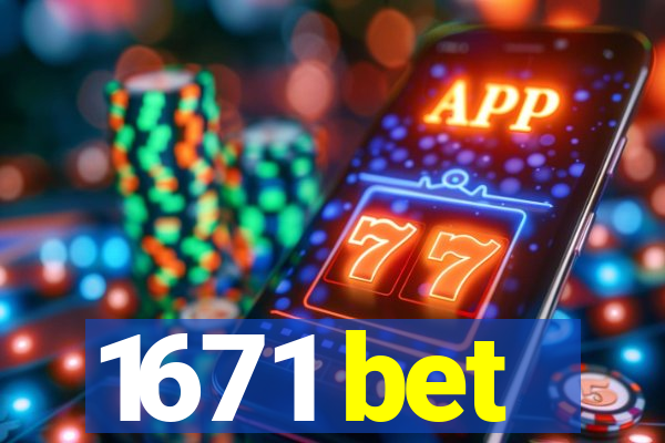 1671 bet