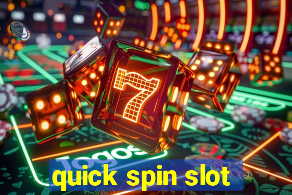 quick spin slot