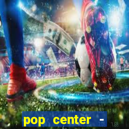 pop center - centro popular de compras