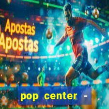 pop center - centro popular de compras