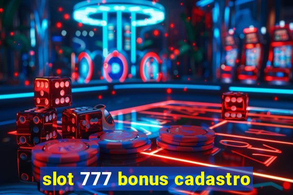 slot 777 bonus cadastro