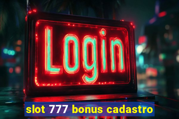 slot 777 bonus cadastro