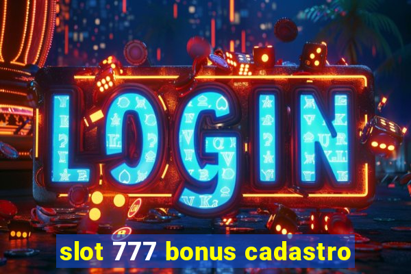 slot 777 bonus cadastro