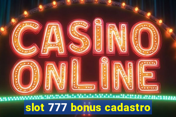 slot 777 bonus cadastro