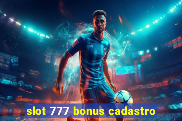 slot 777 bonus cadastro