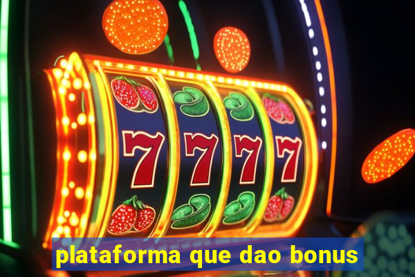 plataforma que dao bonus