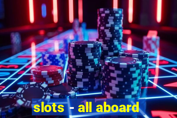 slots - all aboard