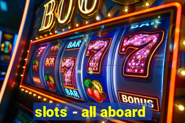 slots - all aboard