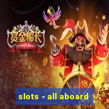 slots - all aboard