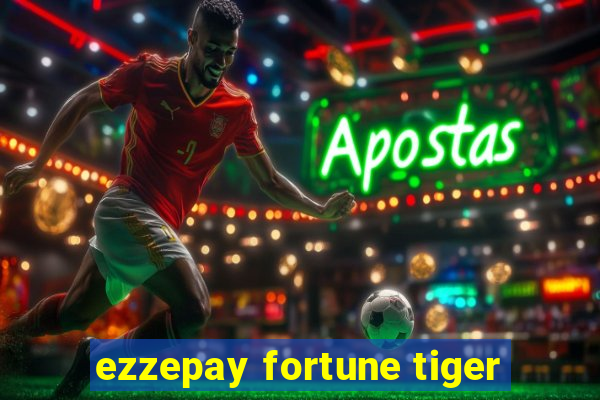 ezzepay fortune tiger