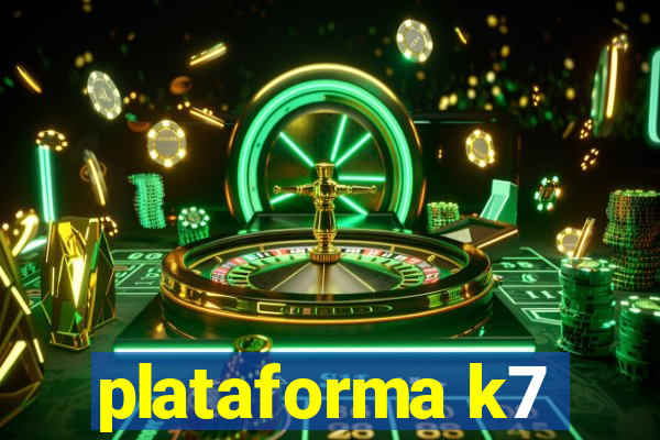 plataforma k7