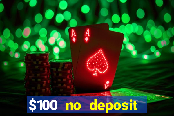 $100 no deposit bonus online casino