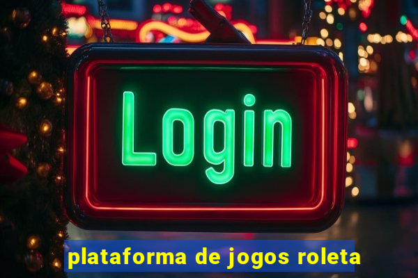 plataforma de jogos roleta