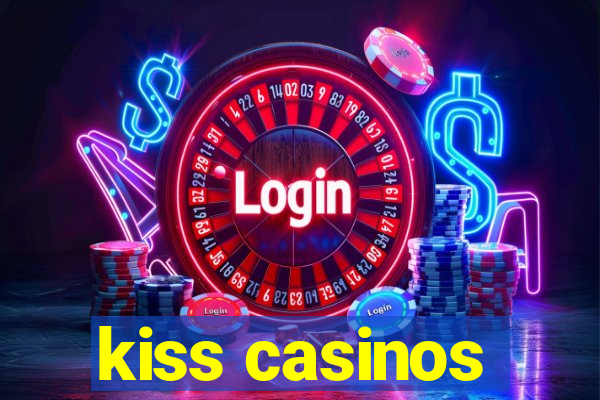 kiss casinos