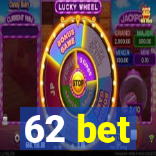 62 bet