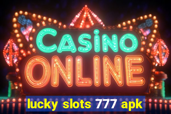 lucky slots 777 apk