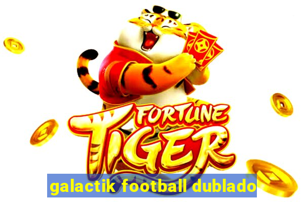 galactik football dublado