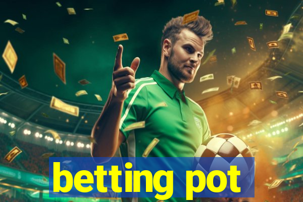 betting pot