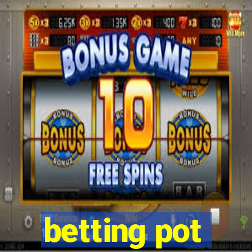 betting pot