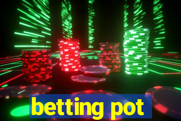 betting pot