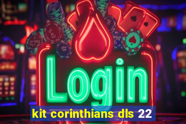 kit corinthians dls 22