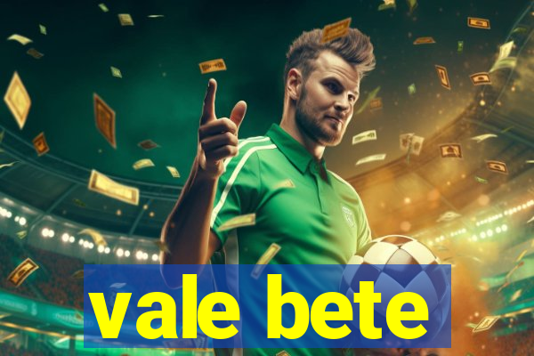 vale bete