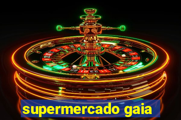 supermercado gaia