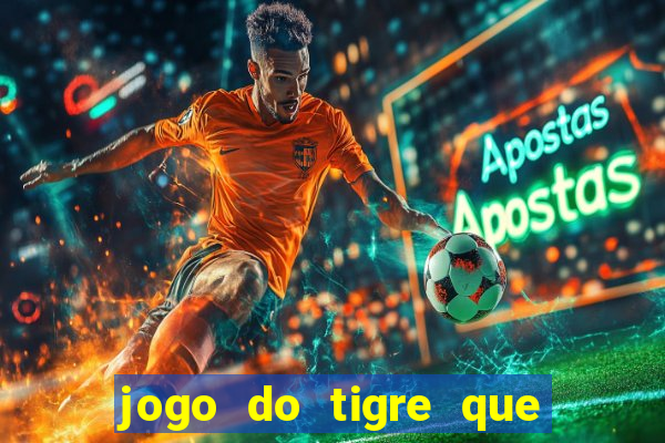 jogo do tigre que ganha bonus no cadastro