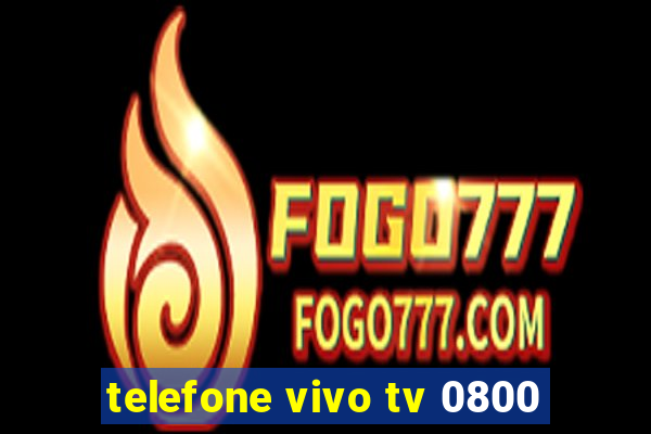 telefone vivo tv 0800