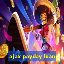 ajax payday loan