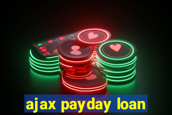 ajax payday loan