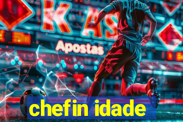 chefin idade