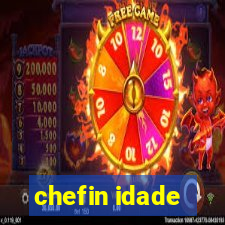 chefin idade