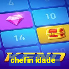 chefin idade