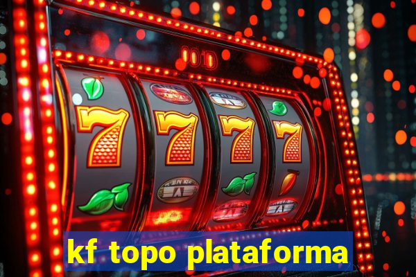 kf topo plataforma