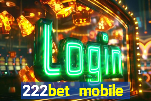 222bet mobile casino games singapore