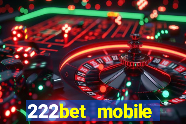 222bet mobile casino games singapore