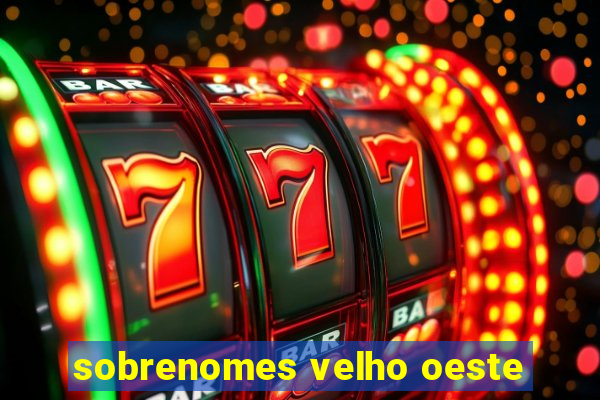 sobrenomes velho oeste